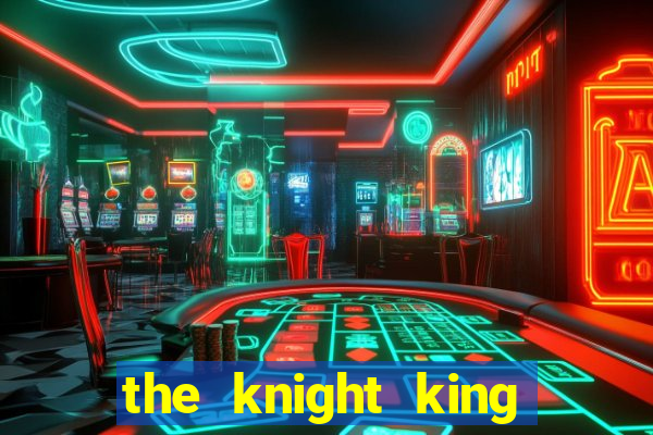 the knight king who returned with a god mangadex